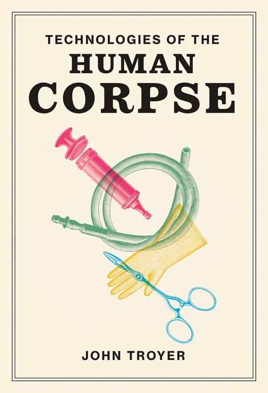 Front cover_Technologies Of The Human Corpse