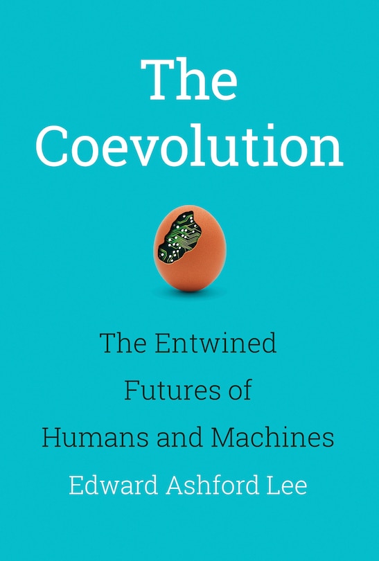 The Coevolution: The Entwined Futures Of Humans And Machines