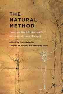 The Natural Method: Essays On Mind, Ethics, And Self In Honor Of Owen Flanagan by Eddy Nahmias