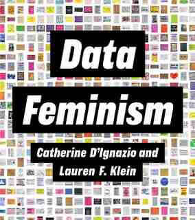 Data Feminism by Catherine D'ignazio