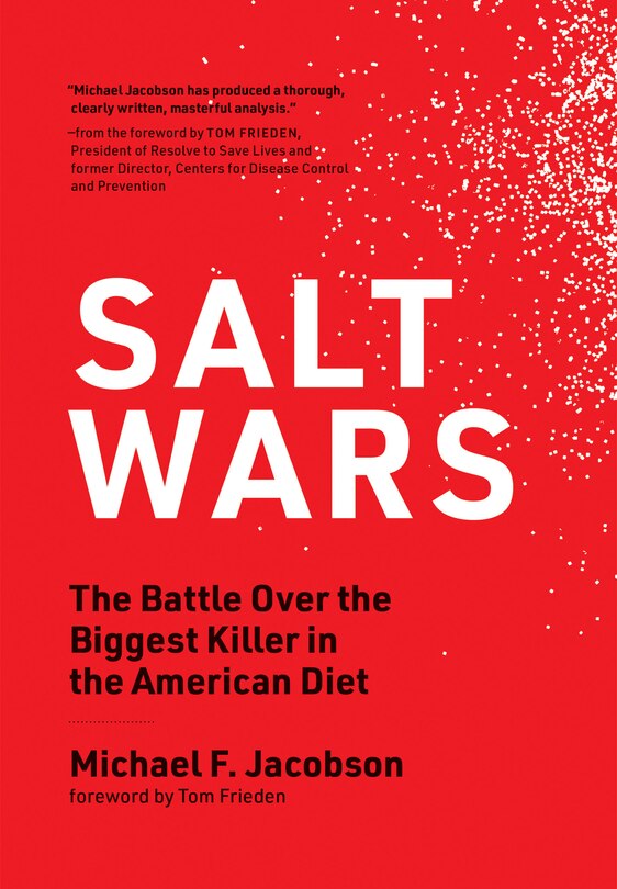 Salt Wars: The Battle Over The Biggest Killer In The American Diet