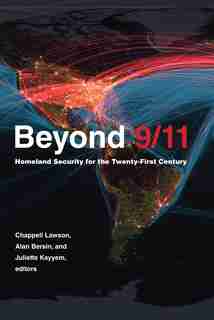 Beyond 9/11: Homeland Security For The Twenty-first Century by Chappell Lawson
