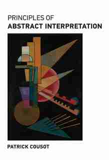 Principles Of Abstract Interpretation by Patrick Cousot