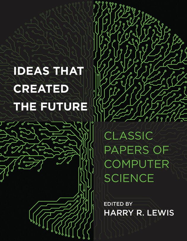 Ideas That Created The Future: Classic Papers Of Computer Science