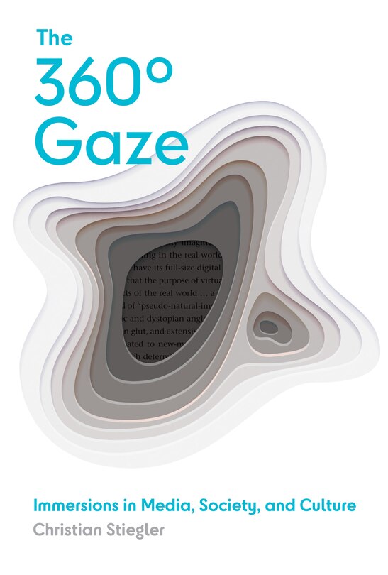 The 360° Gaze: Immersions In Media, Society, And Culture