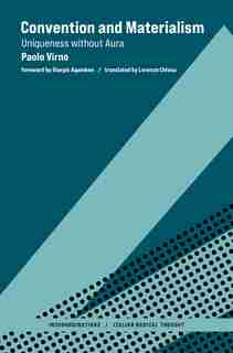 Convention And Materialism: Uniqueness Without Aura by Paolo Virno