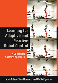 Front cover_Learning For Adaptive And Reactive Robot Control