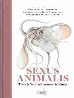Sexus Animalis: There Is Nothing Unnatural In Nature by Emmanuelle Pouydebat