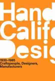 A Handbook Of California Design, 1930-1965: Craftspeople, Designers, Manufacturers by Bobbye Tigerman