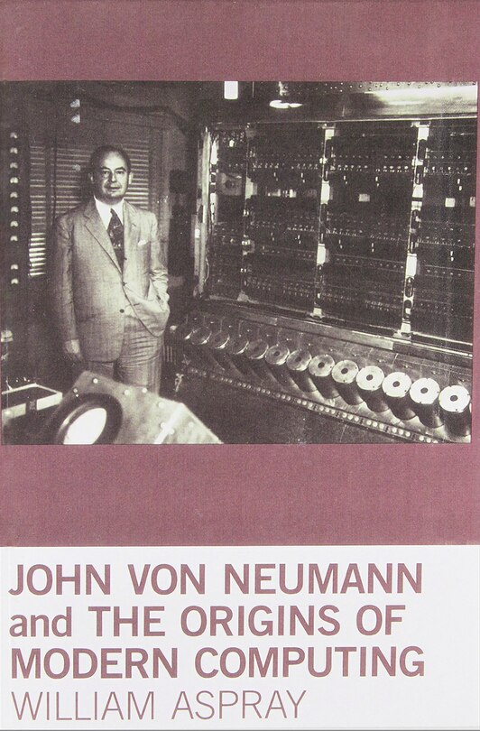 Couverture_John von Neumann and the Origins of Modern Computing