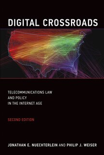 Digital Crossroads, Second Edition: Telecommunications Law And Policy In The Internet Age