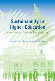 Sustainability In Higher Education: Stories And Strategies For Transformation by Peggy F. Barlett