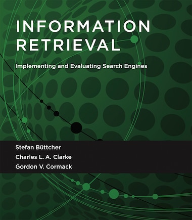 Information Retrieval: Implementing And Evaluating Search Engines