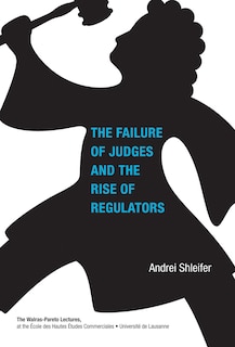 Couverture_The Failure Of Judges And The Rise Of Regulators