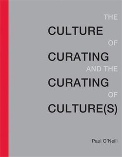 Front cover_The Culture Of Curating And The Curating Of Culture(s)