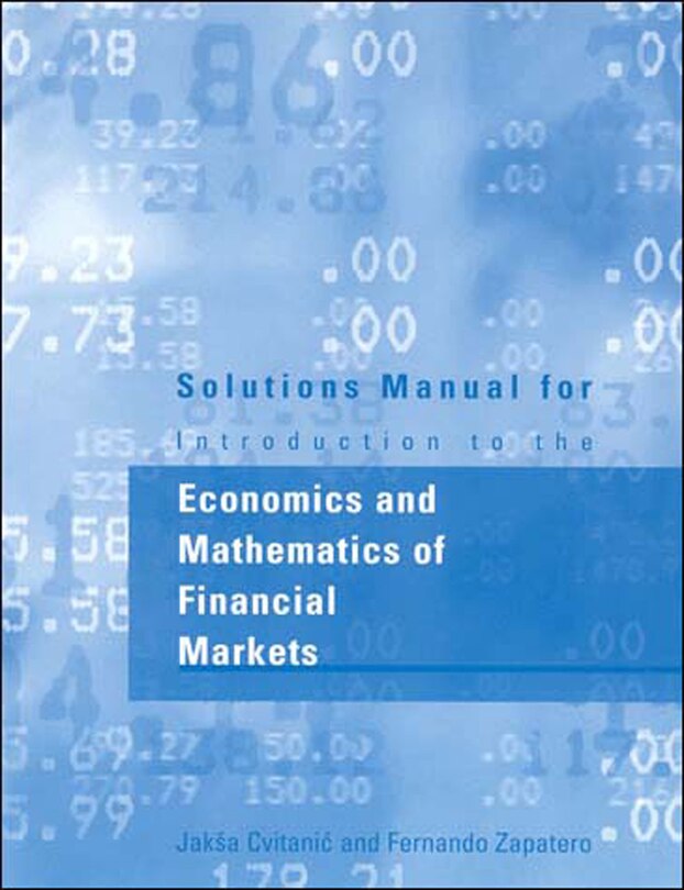 Front cover_Solutions Manual For Introduction To The Economics And Mathematics Of Financial Markets