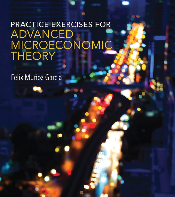 Practice Exercises For Advanced Microeconomic Theory