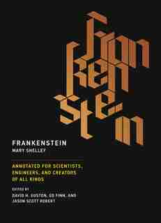 Frankenstein: Annotated For Scientists, Engineers, And Creators Of All Kinds by Mary Shelley