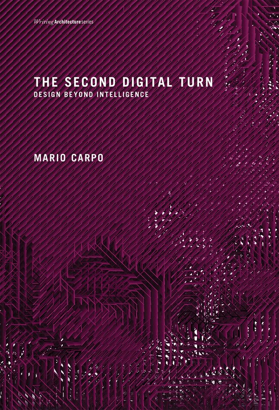 The Second Digital Turn: Design Beyond Intelligence