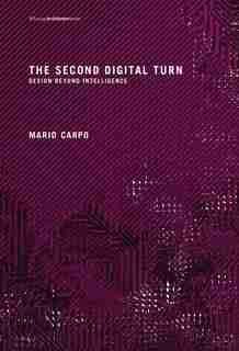 The Second Digital Turn: Design Beyond Intelligence by Mario Carpo