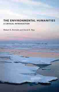 The Environmental Humanities: A Critical Introduction by Robert S. Emmett