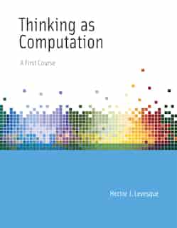 Thinking As Computation: A First Course by Hector J. Levesque