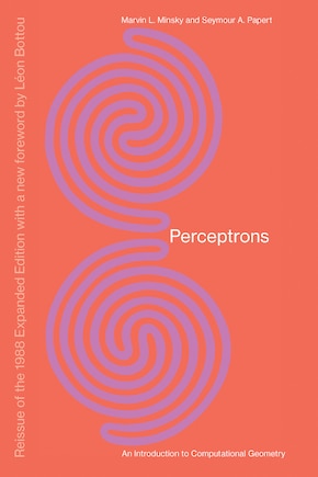 Perceptrons, Reissue Of The 1988 Expanded Edition With A New Foreword By Léon Bottou: An Introduction To Computational Geometry