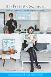 The End of Ownership: Personal Property in the Digital Economy by Aaron Perzanowski