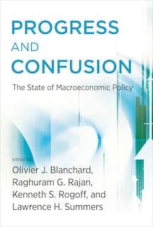 Progress And Confusion: The State Of Macroeconomic Policy