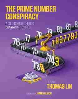 The Prime Number Conspiracy: The Biggest Ideas In Math From Quanta by James Gleick