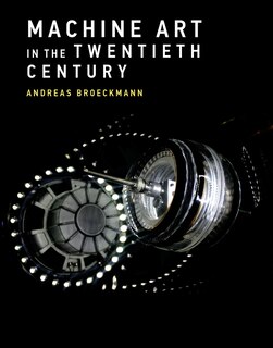 Front cover_Machine Art In The Twentieth Century