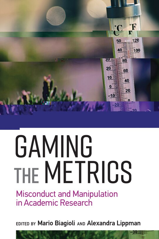 Gaming The Metrics: Misconduct And Manipulation In Academic Research