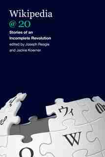 Wikipedia @ 20: Stories Of An Incomplete Revolution by Joseph Reagle