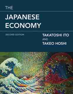 The Japanese Economy, Second Edition by Takatoshi Ito