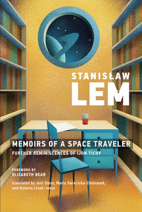 Memoirs Of A Space Traveler: Further Reminiscences Of Ijon Tichy