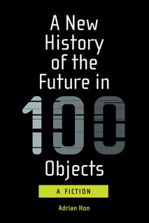 Couverture_A New History Of The Future In 100 Objects