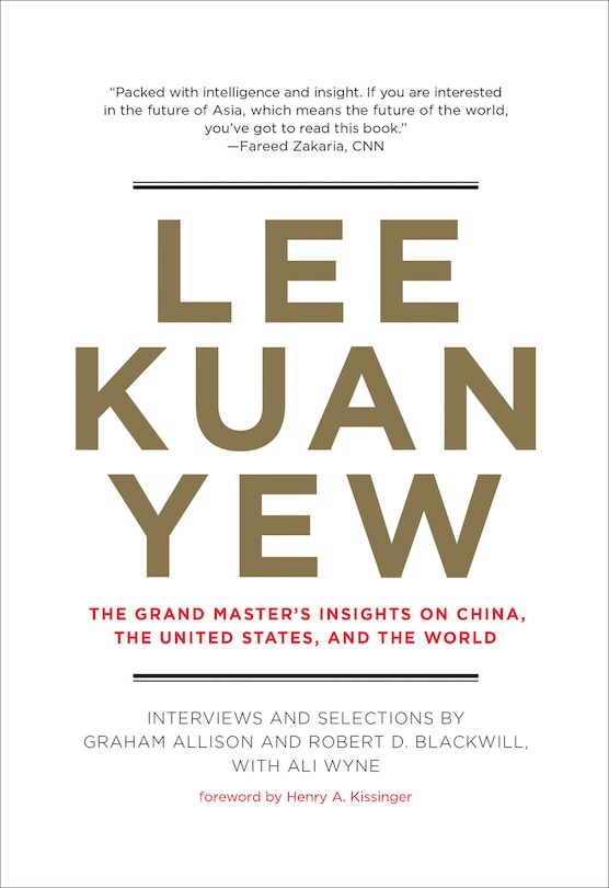 Lee Kuan Yew: The Grand Master's Insights On China, The United States, And The World