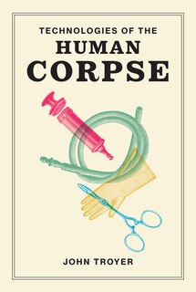 Couverture_Technologies Of The Human Corpse