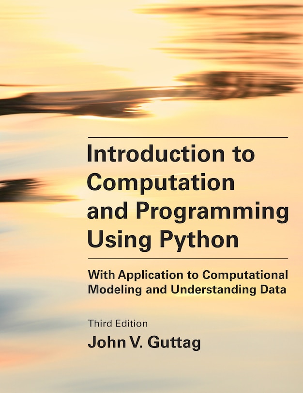 Introduction To Computation And Programming Using Python, Third Edition: With Application To Computational Modeling And Understanding Data