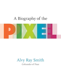 Front cover_A Biography Of The Pixel