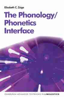 The Phonology/phonetics Interface by Elizabeth C. Zaiga