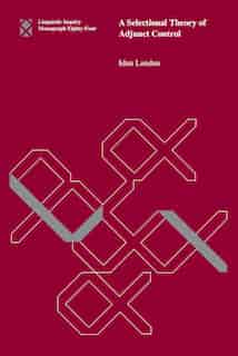 A Selectional Theory Of Adjunct Control by Idan Landau