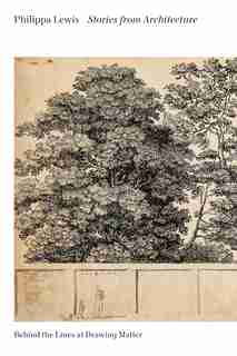 Stories From Architecture: Behind The Lines At Drawing Matter by Philippa Lewis