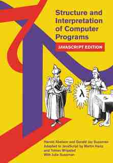 Structure And Interpretation Of Computer Programs: Javascript Edition by Harold Abelson