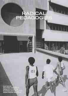 Radical Pedagogies by Beatriz Colomina