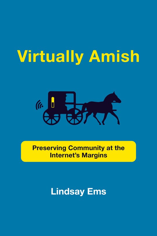 Virtually Amish: Preserving Community At The Internet's Margins