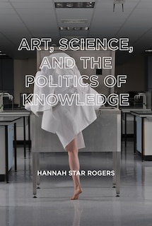 Couverture_Art, Science, And The Politics Of Knowledge