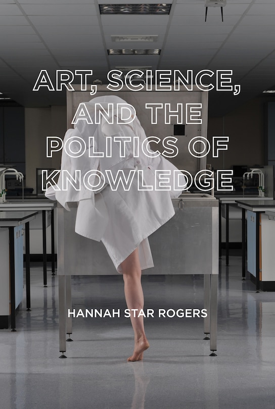 Couverture_Art, Science, And The Politics Of Knowledge