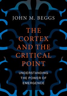 The Cortex And The Critical Point: Understanding The Power Of Emergence