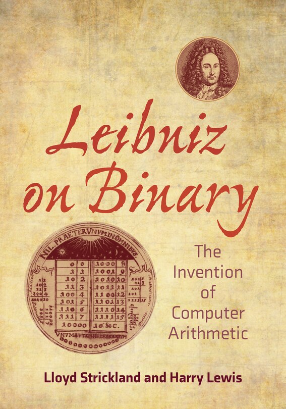 Leibniz On Binary: The Invention Of Computer Arithmetic